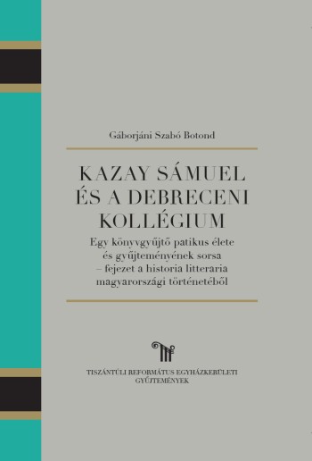 Kazay Sámuel és a Debreceni Kollégium